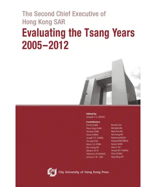 書封 The Second Chief Executive of Hong Kong SAR：Evaluating the Tsang Years 2005–2012